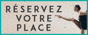 Réservez votre place